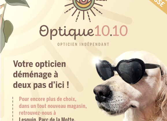 OPTIQUE 10.10 déménage à deux pas d’ici